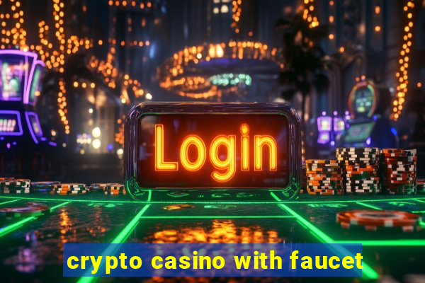 crypto casino with faucet